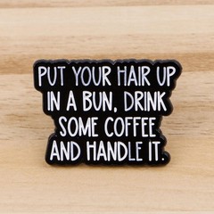Funny Quote Enamel Pin Metal Brooch Badge Backpack Accessory Gift Jewelry