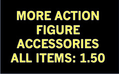 More Action Figure Accessories-All Items 1.50 – Updated 8/24 Combined Shipping